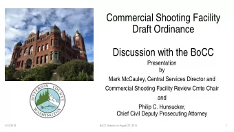 Commercial Shooting Facility  Draft Ordinance  Discussion with the BoCC  Presentation  by  Mark