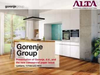 Presentation of Gorenje, d.d., and  the new commercial paper issue  Ljubljana, 13 February 2015  1