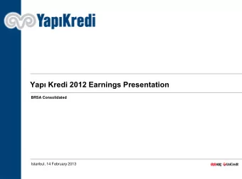 Yap Kredi 2012 Earnings Presentation  BRSA Consolidated  Istanbul, 14 February 2013  Agenda