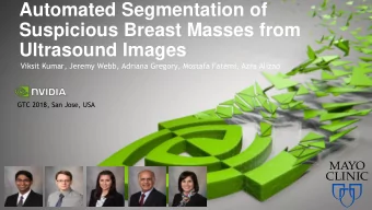 Automated Segmentation of  Suspicious Breast Masses from Ultrasound Images  Viksit Kumar, Jeremy