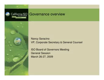 Governance overview  Nancy Saracino  VP, Corporate Secretary &amp; General Counsel  ISO Board of