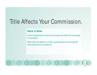 Title Affects Your Commission.  Heres How:  A title is essentially a history of all events that
