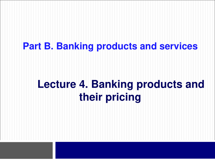 lecture 4 banking products and their pricing outline 2 4