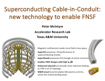 Su  Superconducting  g Cable-in  in-Co  Conduit:  ne  new techno  hnology to ena  nabl  ble FNSF