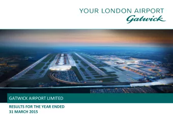 GATWICK AIRPORT LIMITED  RESULTS FOR THE YEAR ENDED  31 MARCH 2015  OPERATIONAL AND FINANCIAL