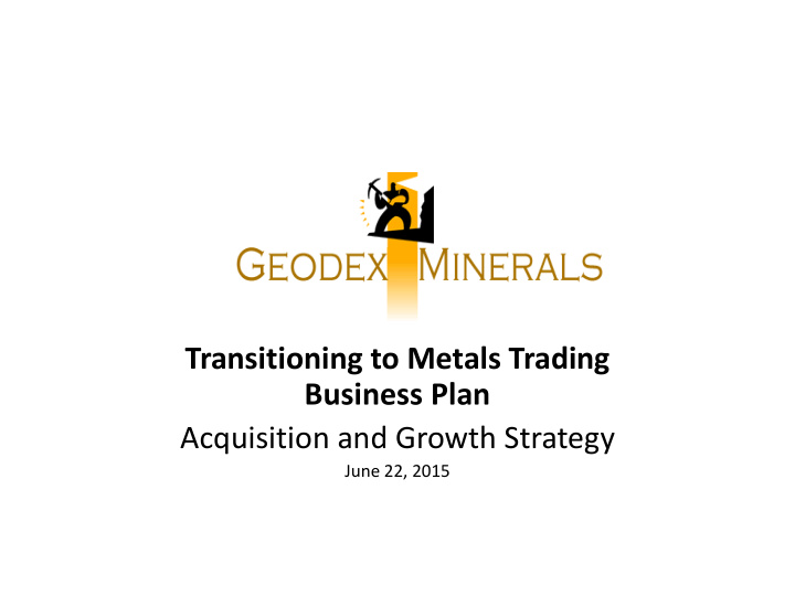 transitioning to metals trading business plan acquisition