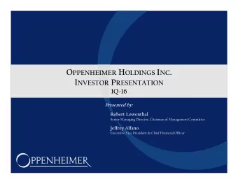 O PPENHEIMER H OLDINGS I NC . I NVESTOR P RESENTATION  1Q-16  Presented by:  Robert Lowenthal