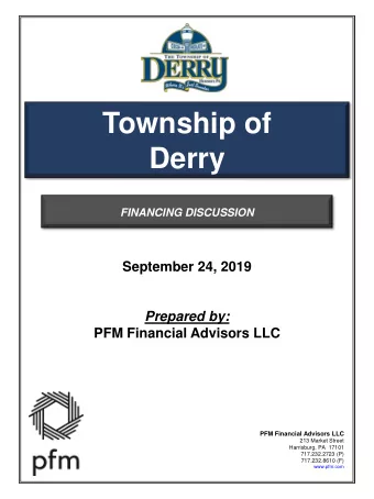 Township of  Derry  FINANCING DISCUSSION  September 24, 2019  Prepared by:  PFM Financial Advisors