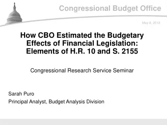 Congressional Budget Office  May 8, 2018  How CBO Estimated the Budgetary  Effects of Financial