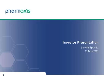 Investor Presentation  Gary Phillips CEO  15 May 2017  1  Forward looking statement  This document