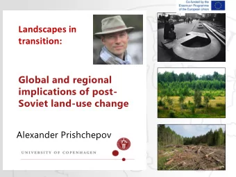 Landscapes in  transition:  Global and regional  implications of post-  Soviet land-use change