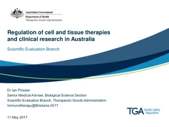 Regulation of cell and tissue therapies  and clinical research in Australia  Scientific Evaluation