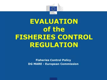 of the  FISHERIES CONTROL  REGULATION  Fisheries Control Policy  DG MARE - European Commission