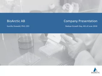 BioArctic AB  Company Presentation  Gunilla Osswald, PhD, CEO  Redeye Growth Day, 4th of June 2018
