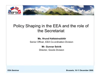 Policy Shaping in the EEA and the role of  the Secretariat  Ms. Hrund Hafsteinsdttir  Senior