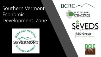 Southern Vermont  Economic  Development  Zone  Sou  South  thern  ern V  Vermon  ermont Timelin  t