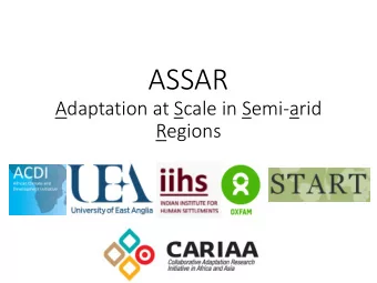 ASSAR  Adaptation at Scale in Semi-arid  Regions  Research problem and scope  Harsh climatic
