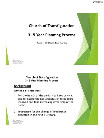 Church of Transfiguration  3- 5 Year Planning Process  June 24, 2018 Parish Town Meeting  2  Church