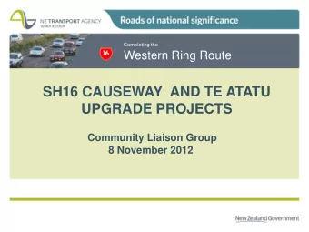 SH16 CAUSEWAY  AND TE ATATU  UPGRADE PROJECTS  Community Liaison Group  8 November 2012 Completing