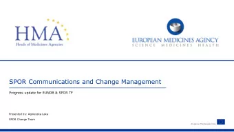 SPOR Communications and Change Management  Progress update for EUNDB &amp; SPOR TF  Presented by:
