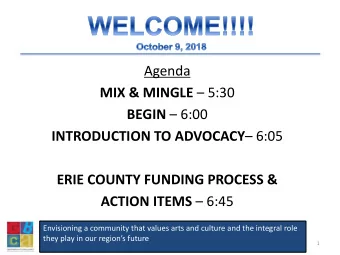 Agenda MIX &amp; MINGLE  5:30 BEGIN  6:00 INTRODUCTION TO ADVOCACY  6:05  ERIE COUNTY