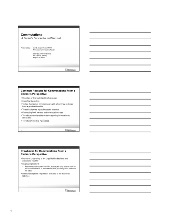 Commutations  A Cedants Perspective on Risk Load  Presented by:  y  Lori E. Julga, FCAS, MAAA  g