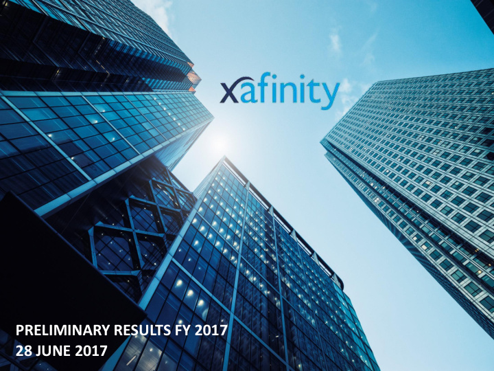 preliminary results fy 2017 28 june 2017 disclaimer
