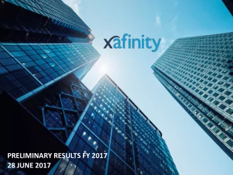 PRELIMINARY RESULTS FY 2017  28 JUNE 2017  Disclaimer  NOT FOR RELEASE, PUBLICATION OR