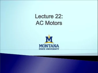 Lectur  Lecture 22:  e 22:  AC M  AC Motor  otors  AC M  AC Motor  otors  Two main types of AC