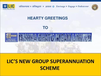LICS NEW GROUP SUPERANNUATION  SCHEME  Why Superannuation Benefit  EMPLOYER:  Support