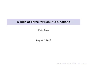 A Rule of Three for Schur Q-functions  Ewin Tang  August 2, 2017  Outline  Rule of Three  Schur