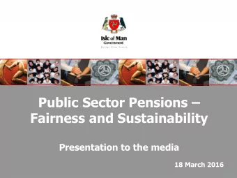 Public Sector Pensions   Fairness and Sustainability  Presentation to the media  18 March 2016