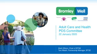 Adult Care and Health  PDS Committee  22 January 2020  Mark Ellison, Chair of BTSE  Toni Walsh,