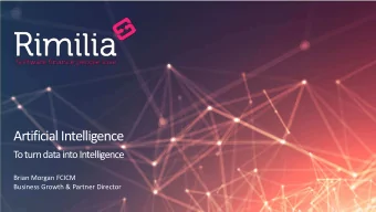 Artificial Intelligence  To turn data into Intelligence  Brian Morgan FCICM  Business Growth &amp;