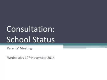 Consultation:  School Status Parents Meeting Wednesday 19 th November 2014  What is an Academy?