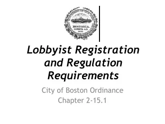 Lobbyist Registration   and Regulation  Requirements  City of Boston Ordinance  Chapter 2-15.1