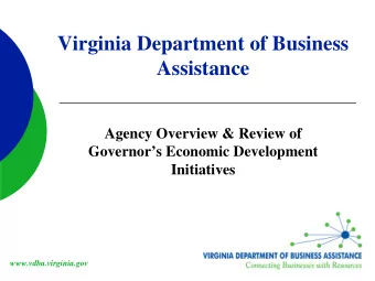 Virginia Department of Business  Assistance  Agency Overview &amp; Review of  Governors Economic