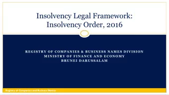 Insolvency Legal Framework:  Insolvency Order, 2016  REGISTRY OF COMPANIES &amp; BUSINESS NAMES