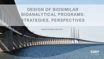 DESIGN OF BIOSIMILAR  BIOANALYTICAL PROGRAMS:  STRATEGIES, PERSPECTIVES  JANKA RYDING, EBF 2019