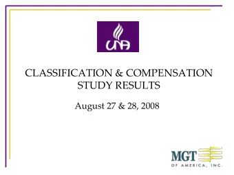 CLASSIFICATION &amp; COMPENSATION  STUDY RESULTS  August 27 &amp; 28, 2008 STUDY GOALS  PURPOSE