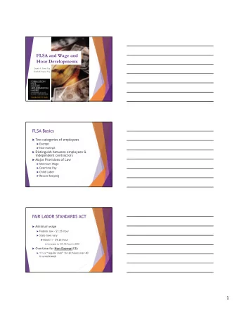 FLSA and Wage and  Hour Developments  Joseph A. Ernst, Esq.  Kendra K. Kawai, Esq.  FLSA Basics