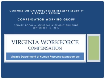VIRGINIA WORKFORCE  COMPENSATION  Virginia Department of Human Resource Management  BACKGROUND