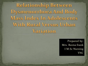 Prepared by:  Mrs. Reena frank  I M.Sc Nursing  YNC  Dysmenorrhea refers to a cyclic lower