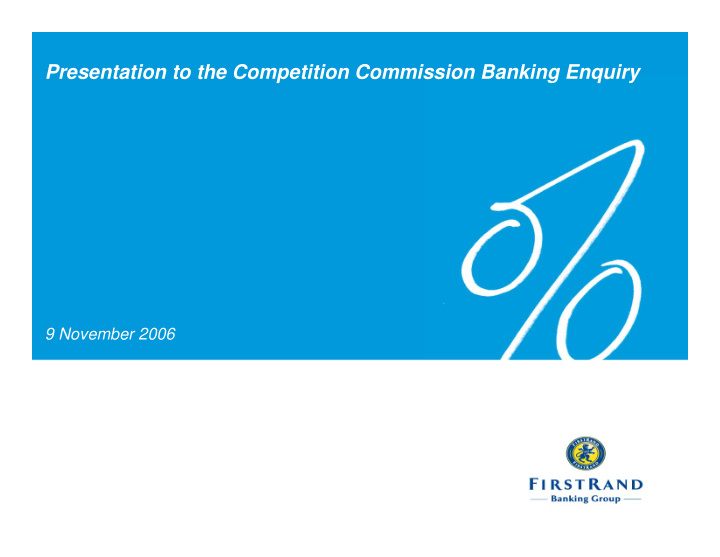 presentation to the competition commission banking enquiry