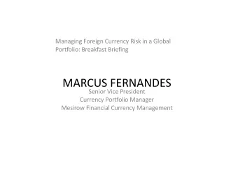 MARCUS FERNANDES Senior Vice President Currency Portfolio Manager Mesirow Financial Currency