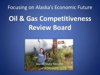 Oil &amp; Gas Competitiveness  Review Board  Alaska State Senator  Lesil McGuire  Oil and Gas