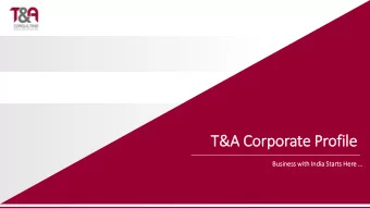 T&amp;A Corporate Profile  Business with India Starts Here   Strictly Confidential  T&amp;A Vert