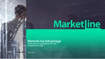MarketLine Advantage  Commercial intelligence for the  competitive edge  March 2019  About