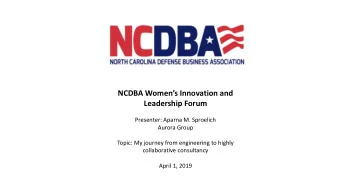 NCDBA Womens Innovation and  Leadership Forum  Presenter: Aparna M. Sproelich  Aurora Group
