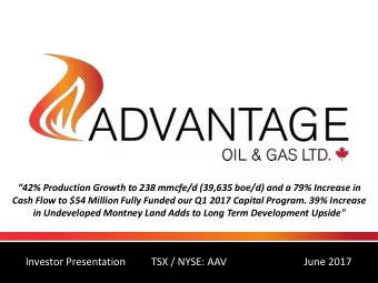 Investor Presentation  TSX / NYSE: AAV  June 2017  ADVANTAGE AT A GLANCE  TSX, NYSE: AAV  TSX